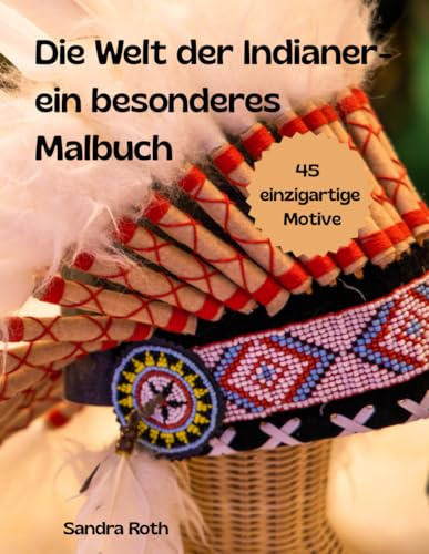Die Welt der Indianer - ein besonderes Malbuch