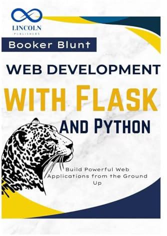Web Development with Flask and Python: Build Powerful Web Applications from the Ground Up