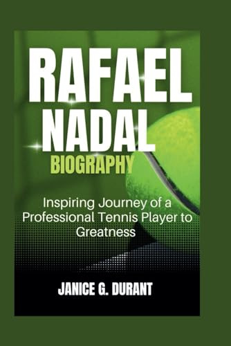 Rafael Nadal Biography: Inspiring Journey of a Professional Tennis Player to Greatness