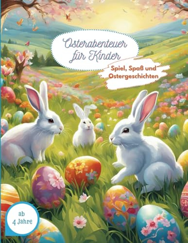 Osterabenteuer für Kinder Spiel Spaß und Ostergeschichten: Ostergeschenk für Jungs und Mädchen, Ostern Rätselbuch ab 4, Großes Buch im A4-Format
