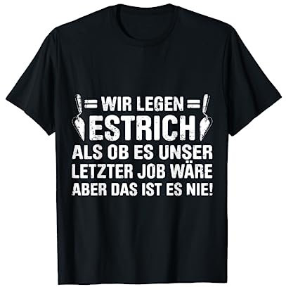 Estrich Legen Für Estrichleger Estrichbauer Handwerker T-Shirt
