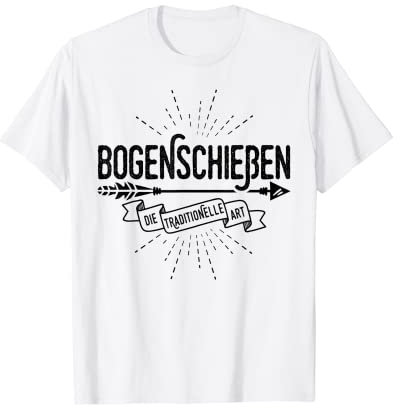 Bogenschießen Die Traditionelle Art Bogenschützen Bogensport T-Shirt