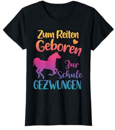 Zum Reiten Geboren Zur Schule gezwungen - Pferde T-Shirt