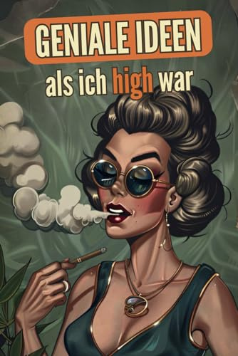 Geniale Ideen als ich high war : Das perfekte Kiffer Geschenk - Notizbuch für deine lustigsten, wildesten und genialsten Ideen