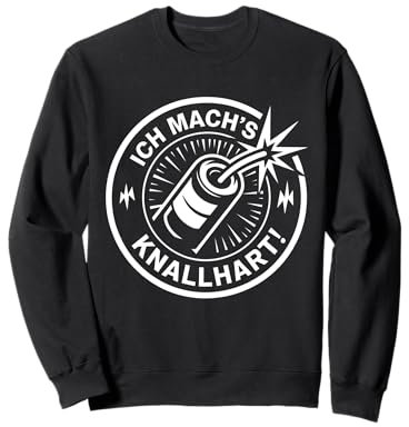 Ich Mach's Knallhart Lustiges Pyrotechnik Böller Feuerwerk Sweatshirt
