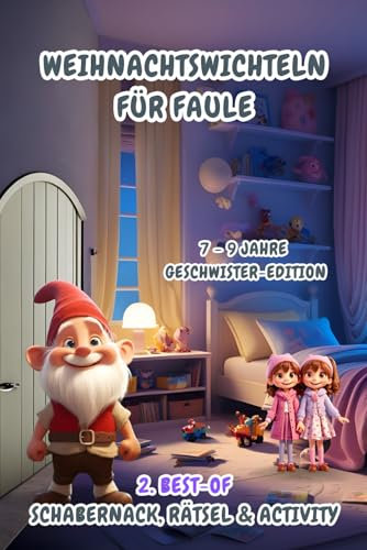 Weihnachtswichteln für Faule: 2. Best-of Schabernack, Rätsel & Activity (7-9 Jahre) Geschwister-Edition (Weihnachtswichteln für Faule (7-9 Jahre) Geschwister-Editionen)