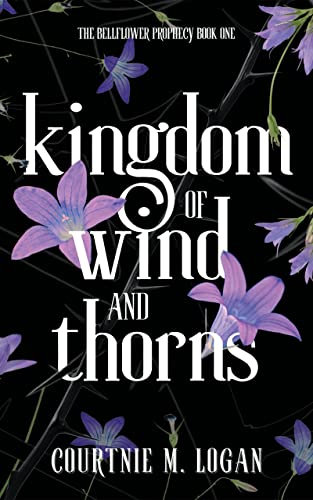 Kingdom of Wind and Thorns: The Bellflower Prophecy