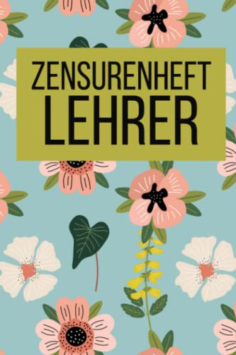 Zensurenheft Lehrer: A5 Format - Blanko Listenbuch mit vorgedruckten Seiten zum ausfüllen - Dokumentieren Sie Schulnoten, Stundenpläne, Klausuren und Sitzpläne übersichtlich