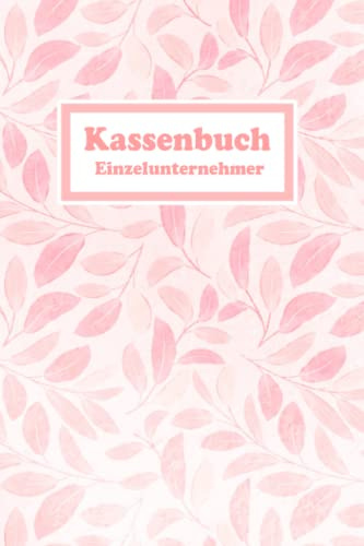 Kassenbuch Einzelunternehmer: Einnahmen und Ausgaben einfach eintragen für Selbständige DIN A5; Kassenbücher für Buchhaltung der Finanzen, in Gewerbe, Unternehmen, Firma, Kleingewerbe, Freiberufler