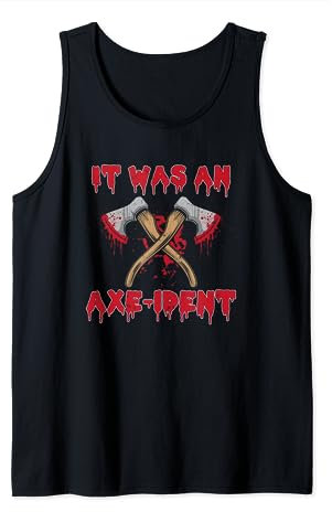 It Was An Axe-ident Wood Chopping Axe Wood Axe Throwing Forest Tank Top