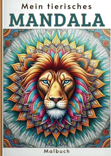 Mein tierisches Mandala Malbuch: 50 einzigartige Tiermandalas für Jugendliche und Erwachsene – Kreativität und Entspannung fördern mit dem tierischen Mandala Malbuch. Eine wundervolle Geschenk Idee.