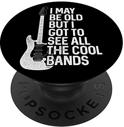 I May Be Old Aber I Got To See All The Cool Bands Rock PopSockets mit austauschbarem PopGrip