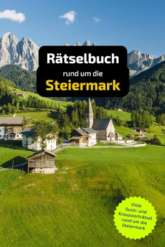 Rätselbuch rund um die Steiermark: Tolles Geschenk für Steiermark-Kenner. Worträtsel und knifflige Herausforderungen in einem Kreuzworträtselheft.