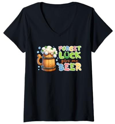 Femme Chope à bière pour la Saint-Patrick - Forget Luck T-Shirt avec Col en V