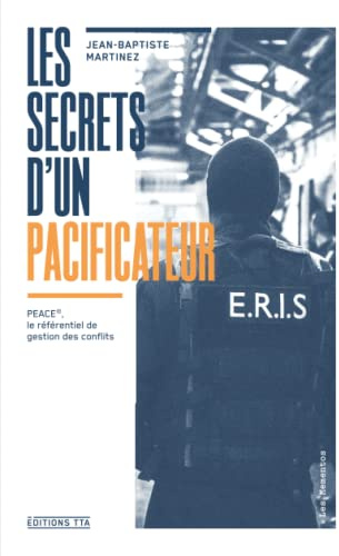 Les Secrets d'un pacificateur: PEACE©, le référentiel de gestion des conflits