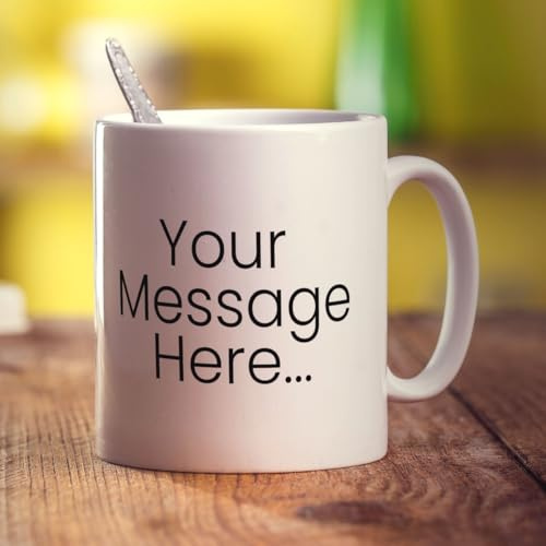 Personalised Message Mug - 11oz Cup - Create Your Own Custom Message On Each Side - Add Your Text - Customised Printed Gift for Him, Her, Anniversary, Wedding, Birthday