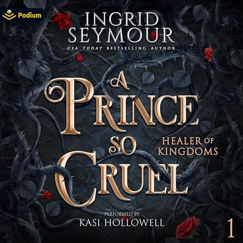A Prince So Cruel: Healer of Kingdoms, Book 1