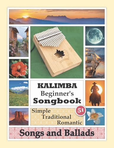 Kalimba Beginner’s Songbook. 51 Simple Traditional Romantic Songs and Ballads: Play Kalimba by Number (Play Right Away: Super Easy Kalimba Sheet Music for Adult Beginners Book 5) (English Edition)