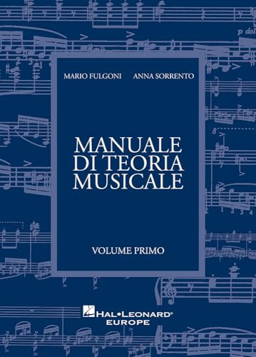 Manuale di teoria musicale - Volume 1 libro di teoria musicale per studenti e principianti | esercizi pratici su ritmo melodia armonia e semiografia | Mario Fulgoni e Anna Sorrento