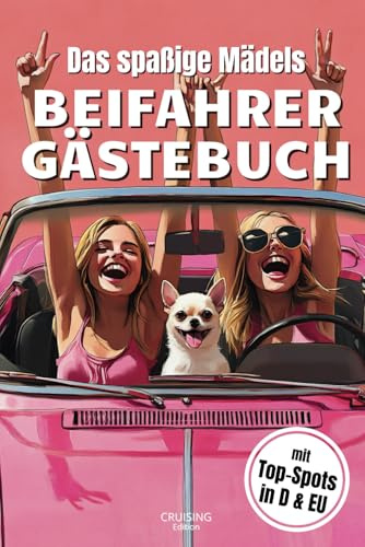 Das spaßige Mädels-Beifahrer-Gästebuch: zum Ausfüllen für eure unvergesslichen Trips! Stylisches Geschenk zum Führerschein oder dem eigenen Auto plus Reisetipps für D &EU.