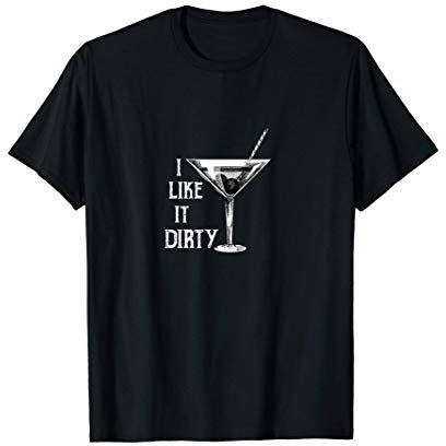 Cocktail Liqueur Alcohol Drinker Like It Dirty Martini T-Shirt