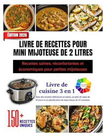 LIVRE DE RECETTES POUR MINI MIJOTEUSE DE 2 LITRES: Recettes saines, réconfortantes et économiques pour petites mijoteuses|| Plus de 150 recettes à ... en couleur et de magnifiques photos.