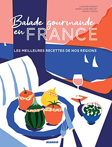 Balade gourmande en France: Les meilleures recettes de nos régions (French Edition)