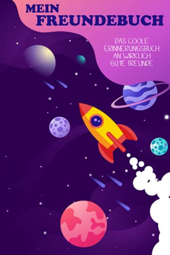 Mein Freundebuch: Ein Cooles Erinnerungsbuch An Gute Freunde. - Astronauten - Dinosaurier - Raumfahrt - Freundebuch Weltraum Für Jungs & Mädchen. Super Geschenk für Kindergarten oder Einschulung.