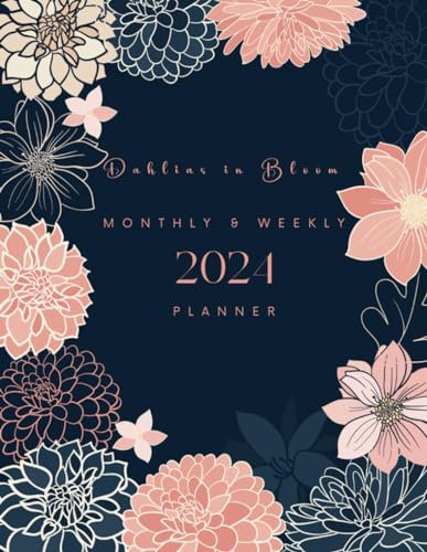 2024 Planner Weekly and Monthly - 12 months - 8.5 x 11 inches - Dahlias in Bloom (cover art)