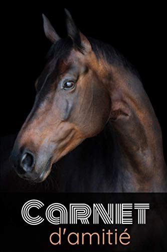 Carnet d'amitié: Demande à tes amis de remplir ton livre pour mieux les connaître ! Thème Chevaux - Intérieur noir/blanc - Format A5