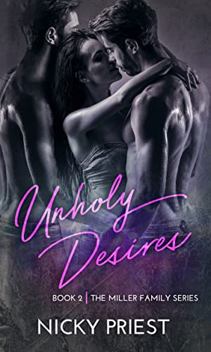 Unholy Desires: A Rockstar Menage Romance (The Miller Family Series Book 2)
