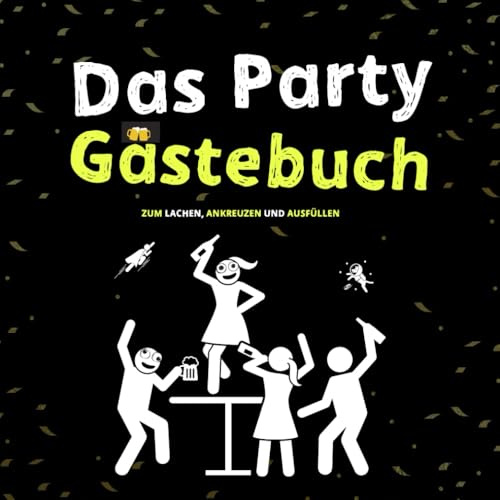 Das Party Gästebuch: Das Must-Have auf jeder Party | zum selbst ausfüllen für Partygäste | Lustiges Geschenk