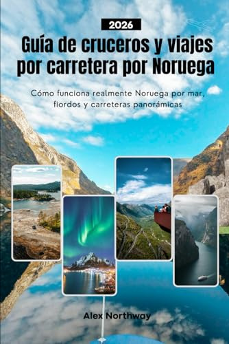 Guía de cruceros y viajes por carretera por Noruega 2026: Cómo funciona realmente Noruega por mar, fiordos y carreteras panorámicas