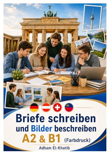 Briefe schreiben und Bilder beschreiben A2 & B1: Zweite Auflage (Farbdruck) (Schreiben und Sprechen A1,A2, B1,B2,C1)