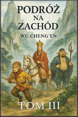 Podróż na Zachód: Tom 3: Spotkania z demonami