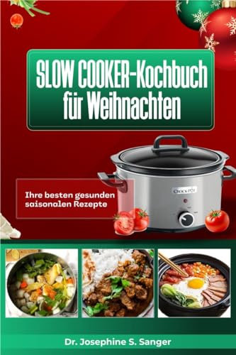 Slow Cooker-Kochbuch für Weihnachten: Ihre besten gesunden saisonalen Rezepte