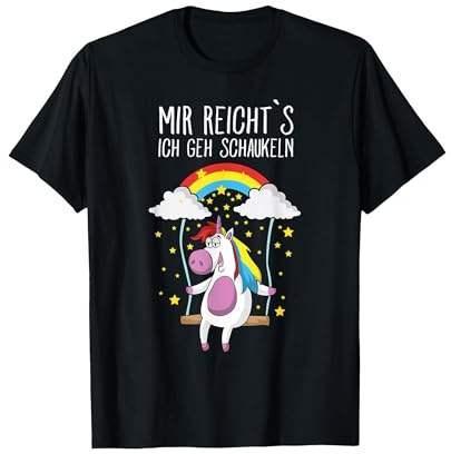 Mir Reichts, Ich GEH Schaukeln - Einhorn T-Shirt Geschenk T-Shirt