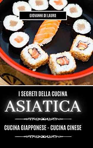 I segreti della cucina asiatica: cucina giapponese e cucina cinese