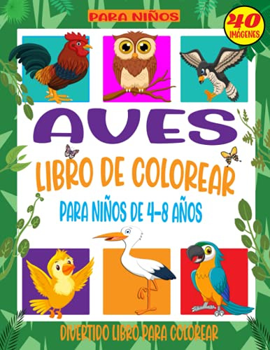 Aves Libro De colorear para niños de 4-8 años: Divertido libro para colorear para niños y niños pequeños de 2 a 4 años, de 4 a 8 años-Niños y niñas-Amantes de las aves (preescolar)