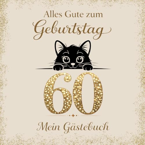 Gästebuch zum 60. Geburtstag – Katze: Erinnerungsbuch für Glückwünsche, Sprüche & Fotos | Geschenk zum Geburtstag für Männer und Frauen | Für Katzenfreunde und Katzenfans