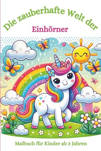 Malbuch: die zauberhafte Welt der Einhörner: Malbuch für Kinder, Einhörner, Fantasie und Zauber, Regenbogen (Die fantastischen Malbücher von Fridays Wonderland)