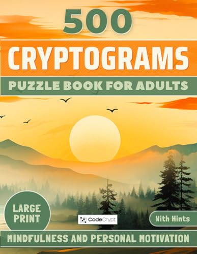 Cryptograms Puzzle Book for Adults: 500 Mindfulness and Personal Motivation Quotes in Large Print – Cryptogram Puzzles to Relax, Refocus, and Inspire Your Mind
