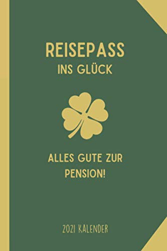 REISEPASS INS GLÜCK ALLES GUTE ZUR PENSION! 2021 KALENDER: 2021 KALENDER | Beamten Geschenke für Beamte| Polizeibeamter, Zollbeamter, Finanzbeamter | witziges Geschenk | Beamtengeschenke