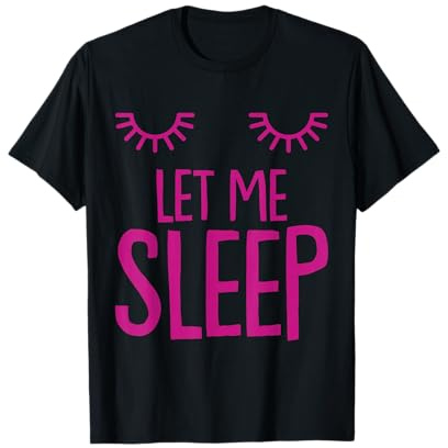 Let Me Sleep Chemise de nuit Femme T-Shirt