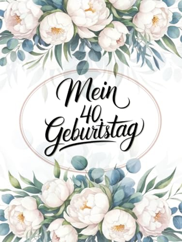 Mein 40. Geburtstag Gästebuch: Buch zum Ausfüllen für Wünsche, Erinnerungen und lustige Party-Fotos - Blanko ohne Fragen - Hardcover 109 Seiten