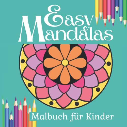 Easy Mandalas Malbuch für Kinder: Einfache Mandalas für Kinder ab 6 jahren zum ausmalen