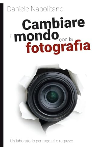 Cambiare il mondo con la fotografia. Un laboratorio per ragazzi e ragazze