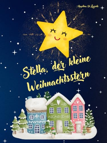 Stella, der kleine Weihnachtsstern: Ein Adventsbuch für Kinder, Adventskalender