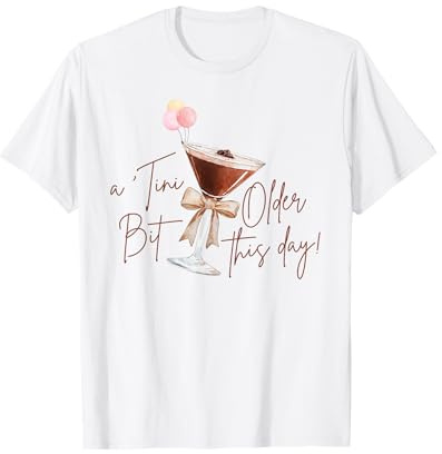 a 'Tini Bit Older This Day Espresso Martini Birthday T-Shirt