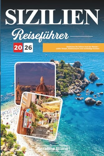 SIZILIEN REISEFÜHRER 2026: Entdecken Sie Italiens Insel der Wunder – antike Tempel, Küstencharme und reichhaltige Aromen